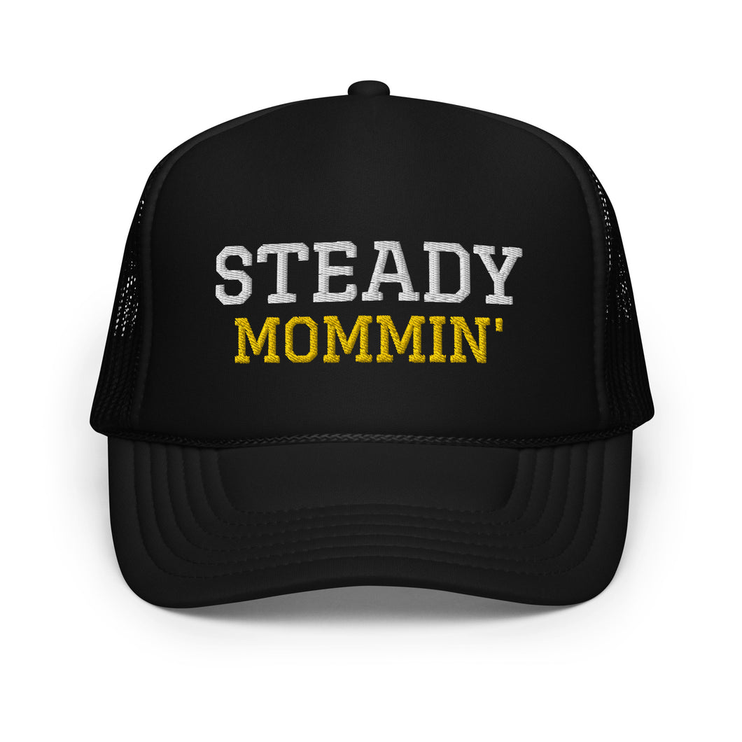 STEADY MOMMIN' Foam Trucker Hat